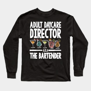 Adult Daycare Director A.K.A The Bartender Long Sleeve T-Shirt